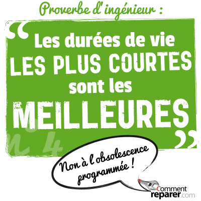 Proverbe d'ingénieur : Les durées de vie les plus courtes sont les meilleures - non à l'obsolescence programmée