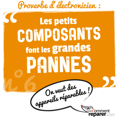 Proverbe d'électronicien : les petits composants font les grandes pannes - on veut des produits réparables